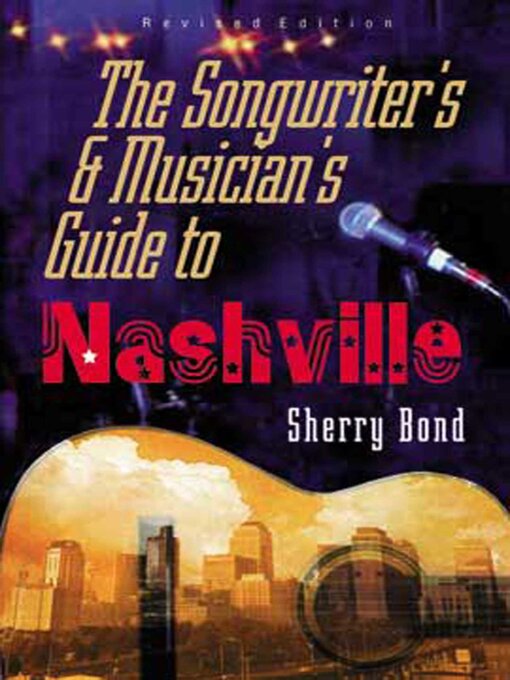 Title details for The Songwriter's and Musician's Guide to Nashville by Sherry Bond - Available
